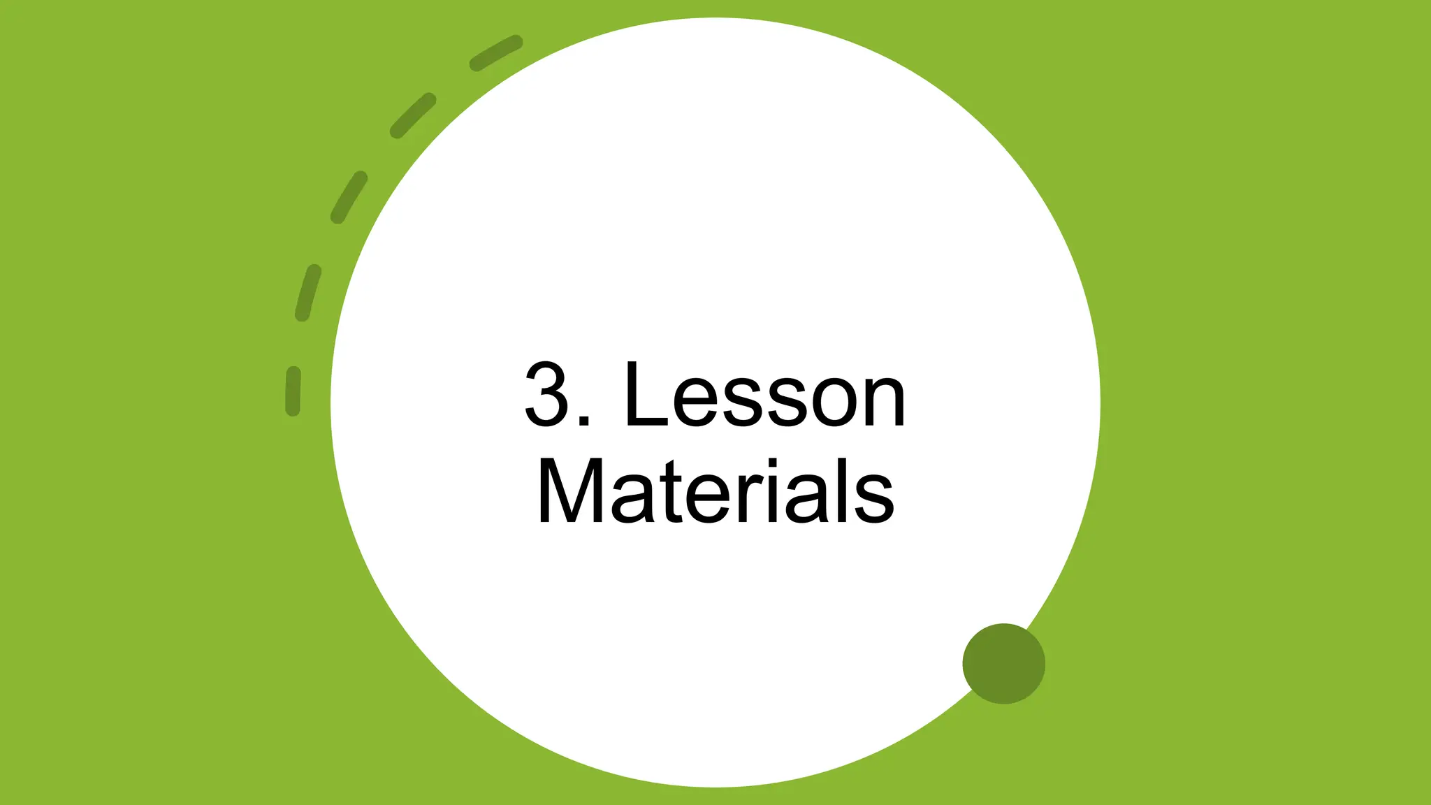 3. Lesson
Materials
 