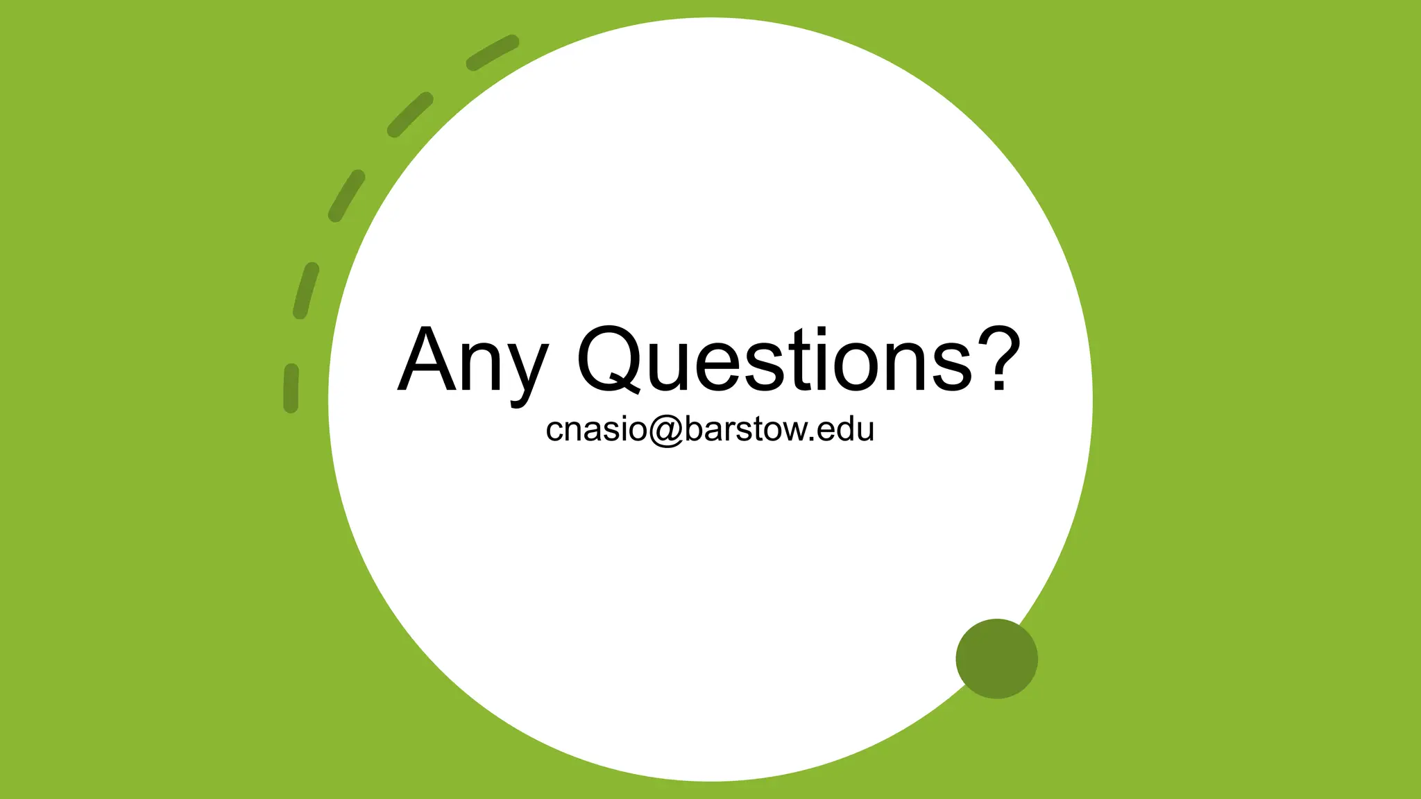 Any Questions?
cnasio@barstow.edu
 