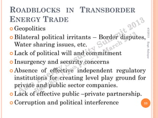 ROADBLOCKS IN TRANSBORDER
ENERGY TRADE
 Geopolitics




                                                  4/3/2013
 Bila...