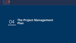 04 The Project Management
Plan
 
