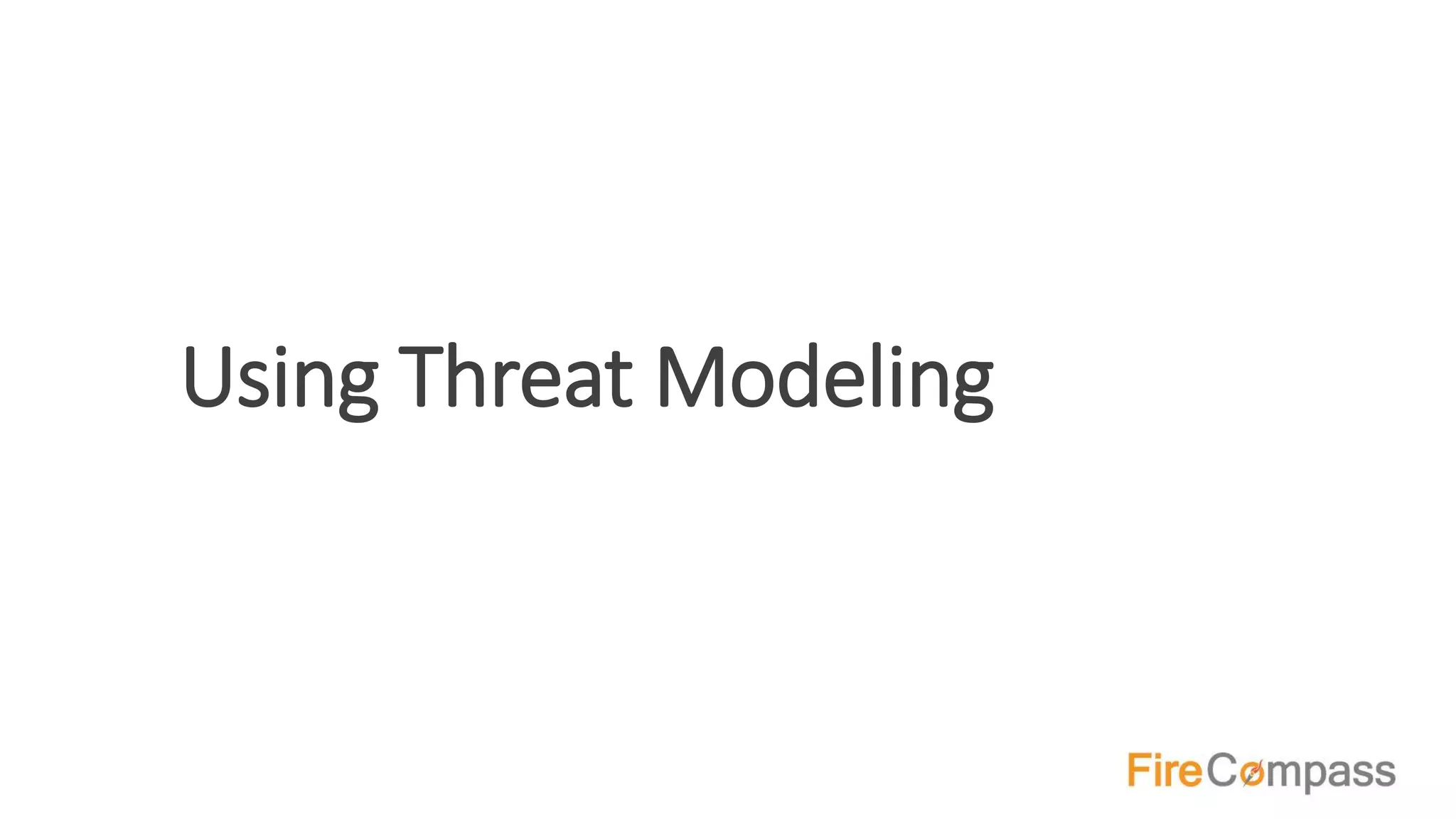 Using Threat Modeling
 
