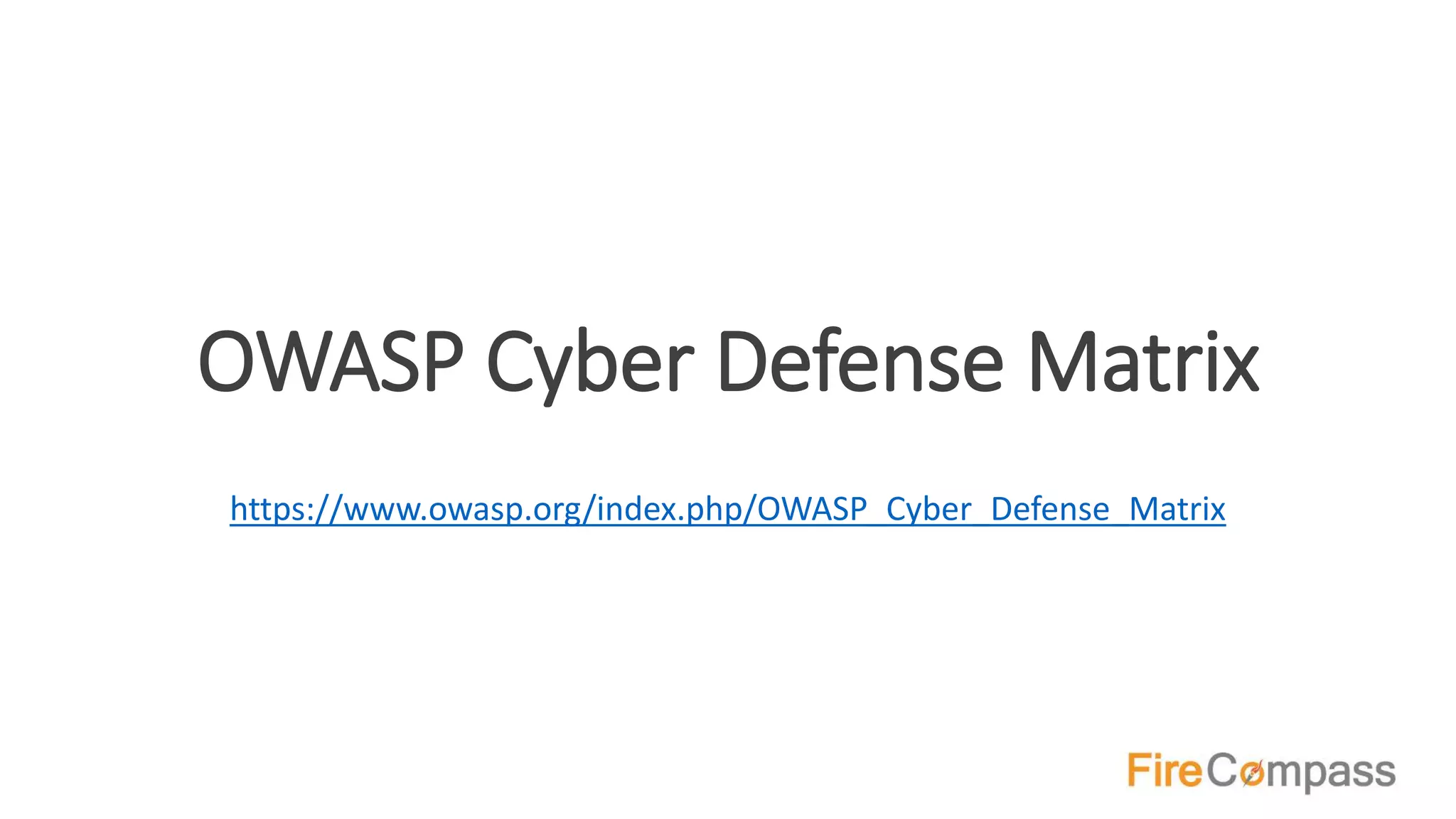 OWASP Cyber Defense Matrix
https://www.owasp.org/index.php/OWASP_Cyber_Defense_Matrix
 