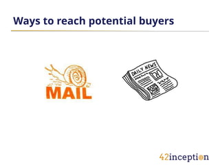 Ways to reach potential buyers
 