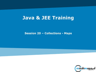 Java & JEE Training
Session 20 – Collections - Maps
 
