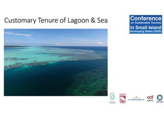 Customary Tenure of Lagoon & Sea
 