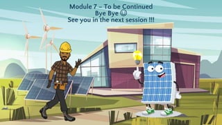 Module 7 – To be Continued
Bye Bye ☺
See you in the next session !!!
 