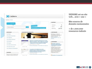 ISIDORE est un site
web... avec « une »
860 sources de
données moissonnées
+ de 1.000.000
ressources indexés
 