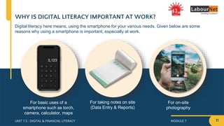 MODULE 7
UNIT 7.5 : DIGITAL & FINANCIAL LITERACY
WHY IS DIGITAL LITERACY IMPORTANT AT WORK?
For taking notes on site
(Data...