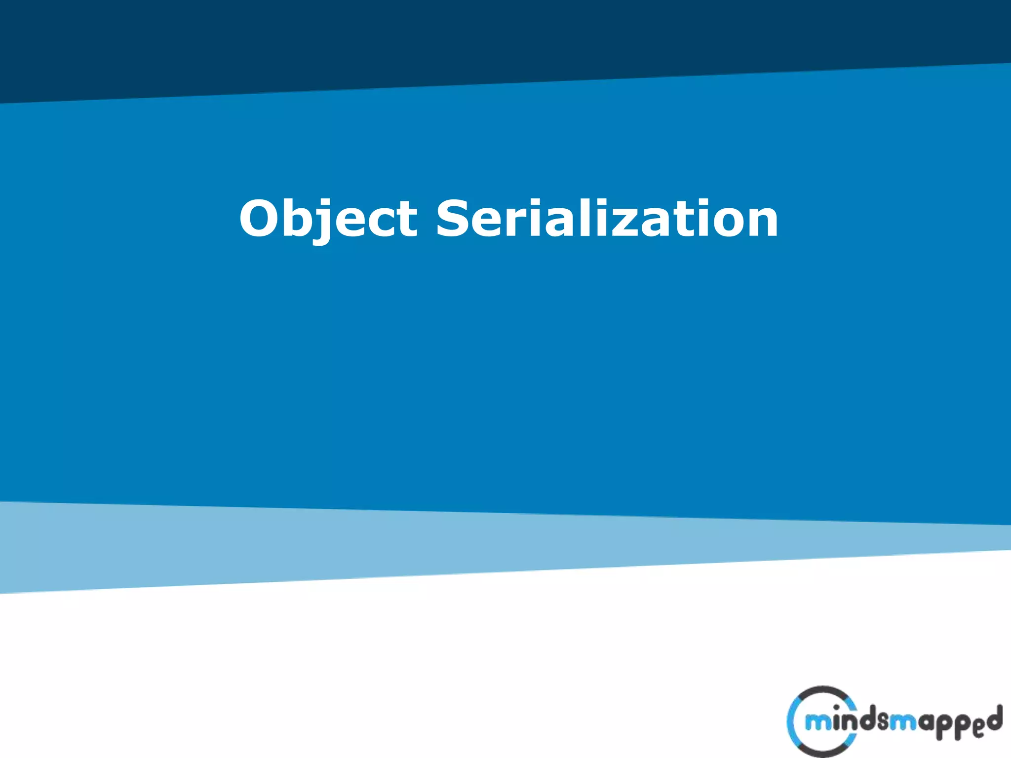 Object Serialization
 