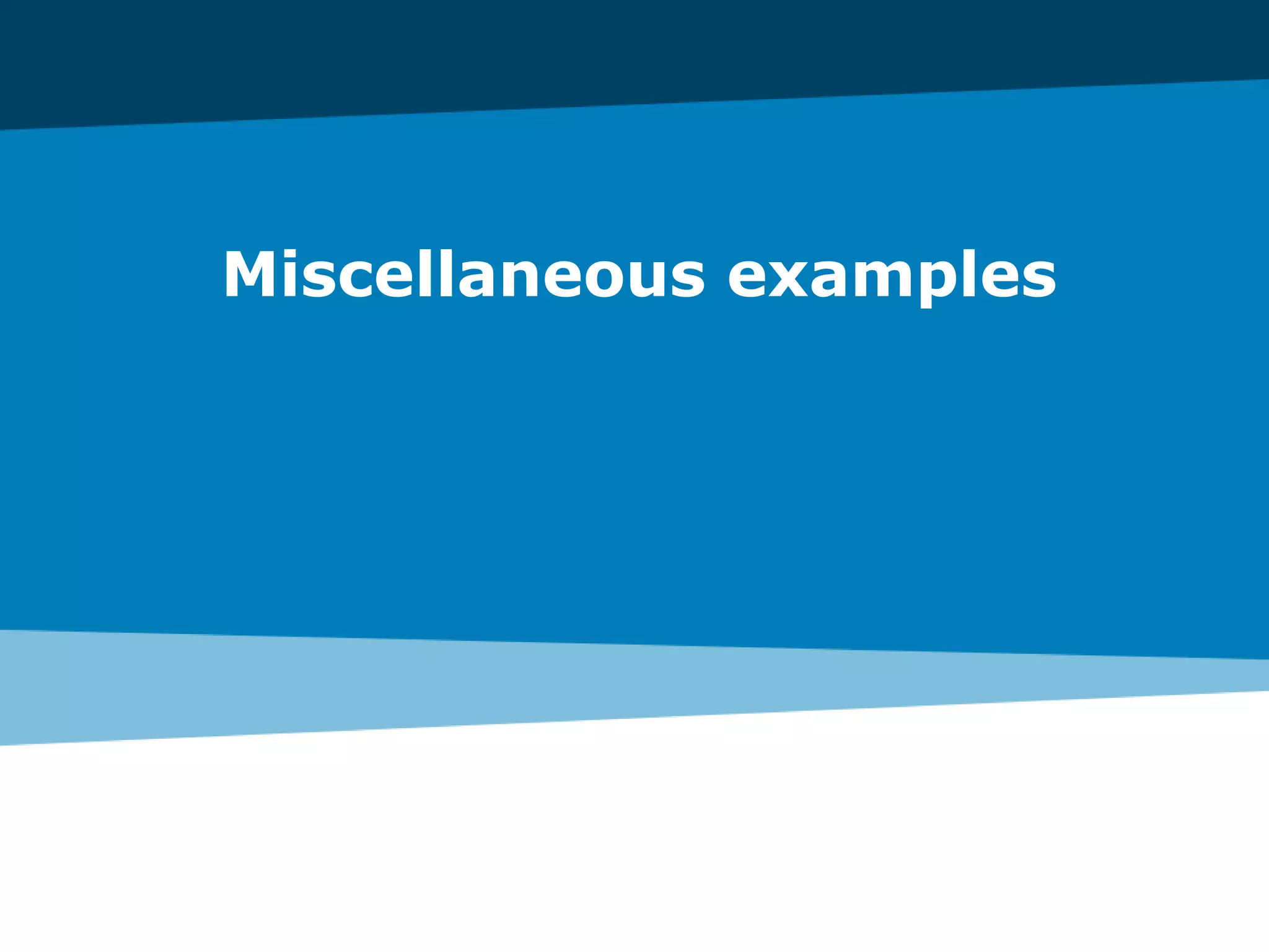 Miscellaneous examples
 