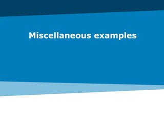Miscellaneous examples
 