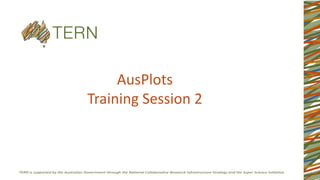 AusPlots
Training Session 2
 