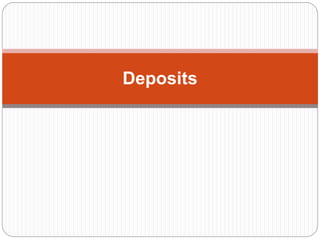 Deposits 
 