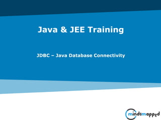 Java & JEE Training
JDBC – Java Database Connectivity
 