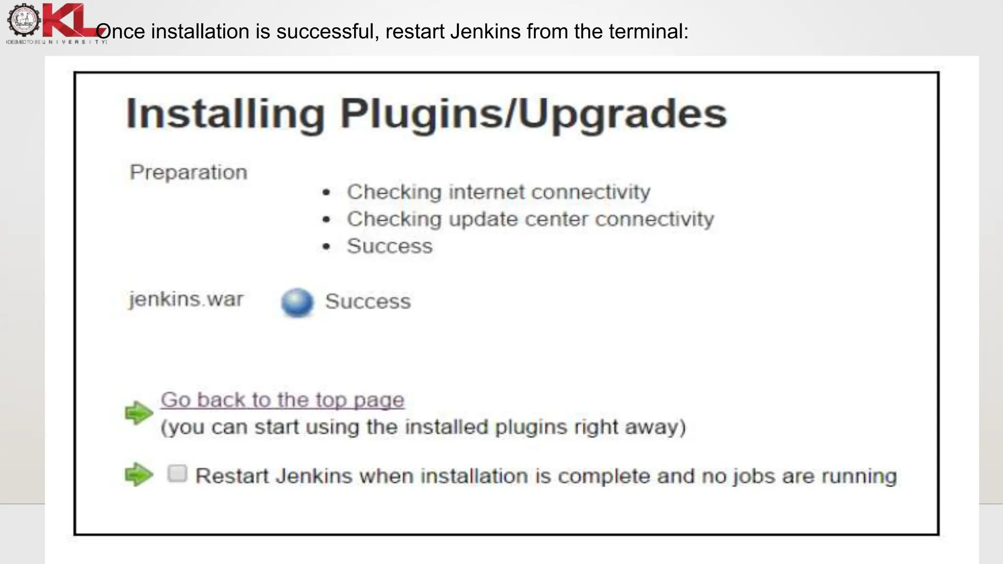 • Once installation is successful, restart Jenkins from the terminal:
 