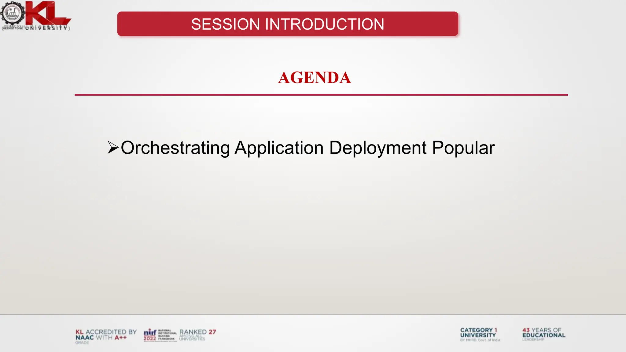 SESSION INTRODUCTION
AGENDA
Orchestrating Application Deployment Popular
 