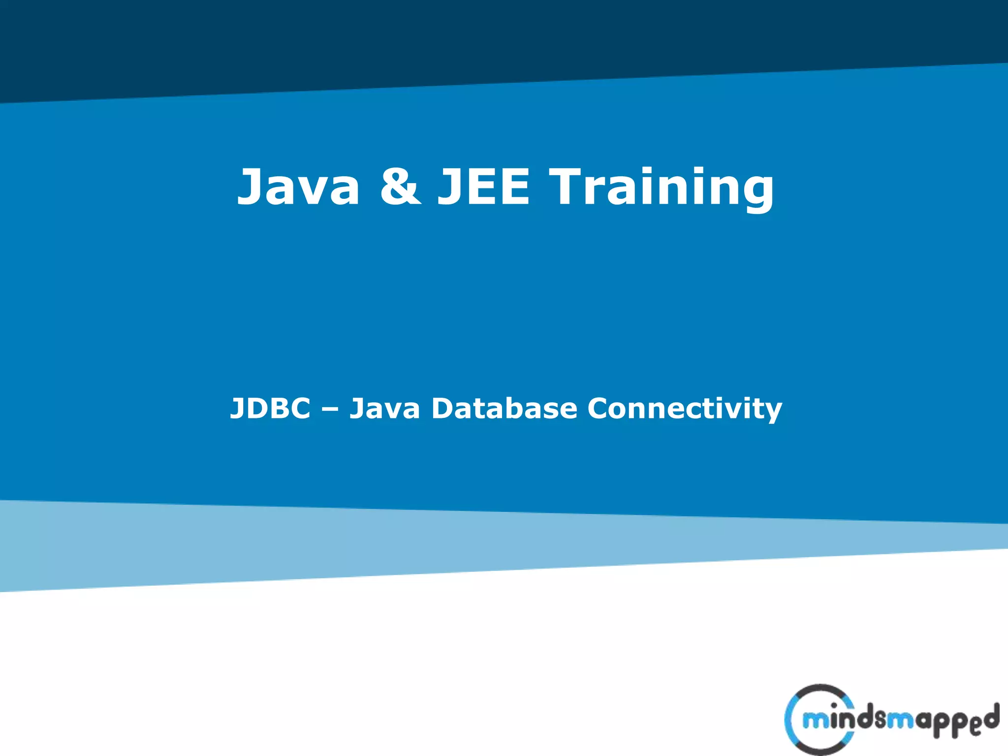 Java & JEE Training
JDBC – Java Database Connectivity
 