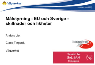 Målstyrning i EU och Sverige - skillnader och likheter ,[object Object],[object Object],[object Object],11-10-25 Swedish Road Administration 