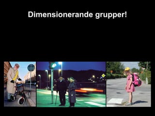 Dimensionerande grupper!
 
