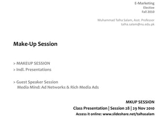 Make-Up Session > MAKEUP SESSION > Indl. Presentations > Guest Speaker SessionMedia Mind: Ad Networks & Rich Media Ads MKUP SESSION Class Presentation | Session 28 | 29 Nov 2010 