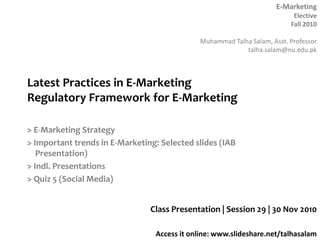 Latest Practices in E-MarketingRegulatory Framework for E-Marketing > E-Marketing Strategy > Important trends in E-Marketing: Selected slides (IAB Presentation)  > Indl. Presentations > Quiz 5 (Social Media) Class Presentation | Session 29 | 30 Nov 2010 