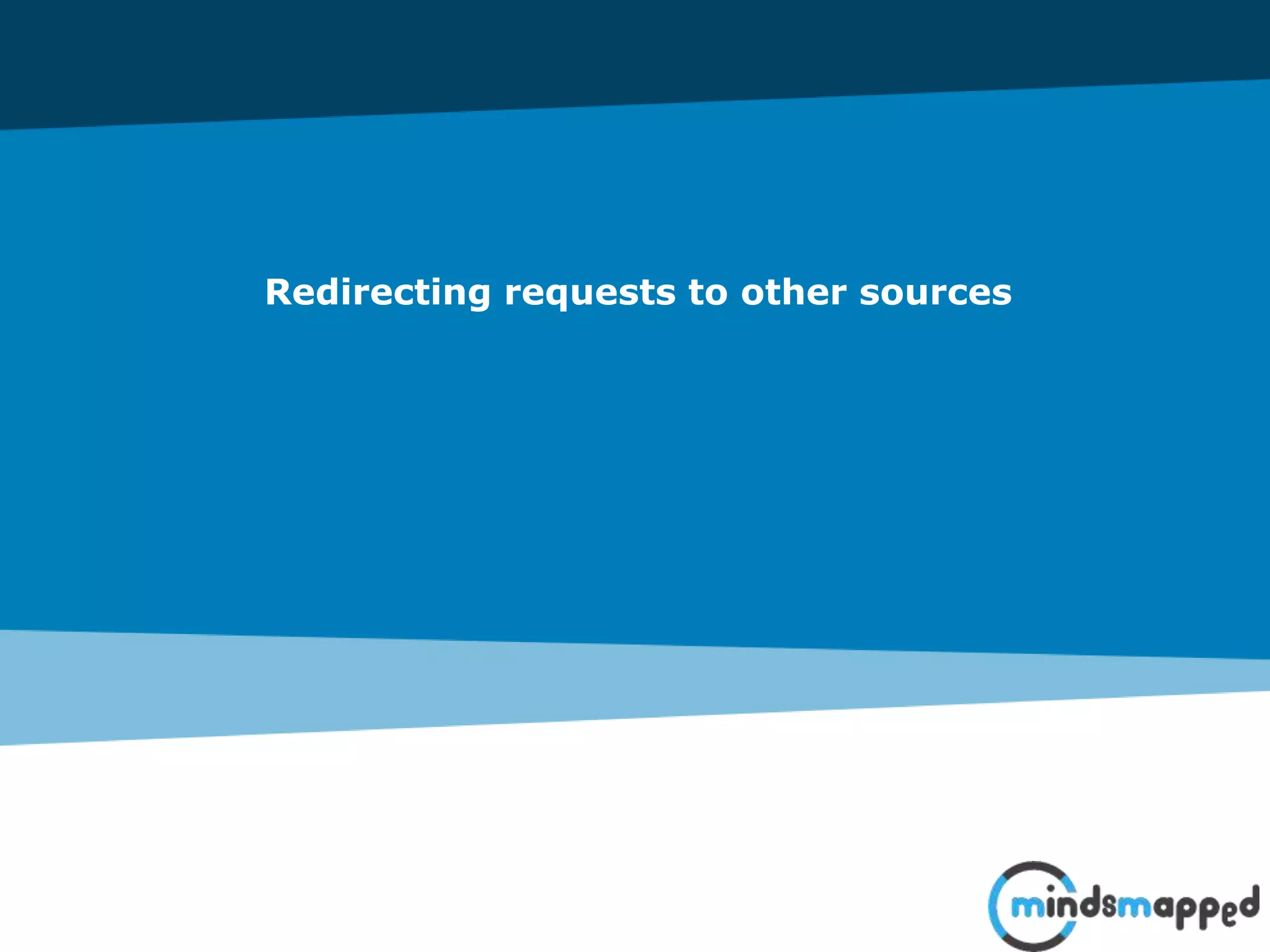 Redirecting requests to other sources
 