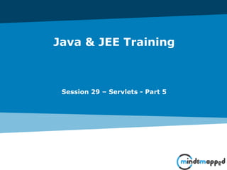 Java & JEE Training
Session 29 – Servlets - Part 5
 