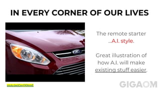 IN EVERY CORNER OF OUR LIVES
The remote starter
...A.I. style.
Great illustration of
how A.I. will make
existing stuff easier.
youtu.be/jCevYKNvixE
 