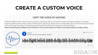 CREATE A CUSTOM VOICE
lyrebird.ai/demo
 