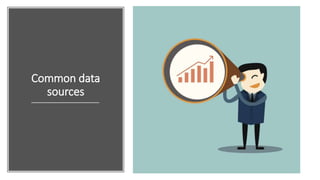 Common data
sources
37
 