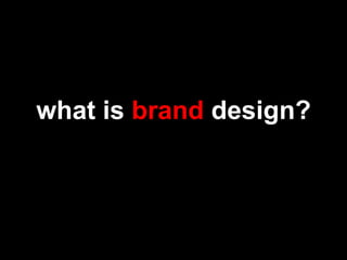what is brand design?
 