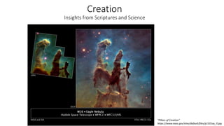 Creation
Insights from Scriptures and Science
”Pillars of Creation”
https://www.nasa.gov/sites/default/files/p1501ay_0.jpg
 