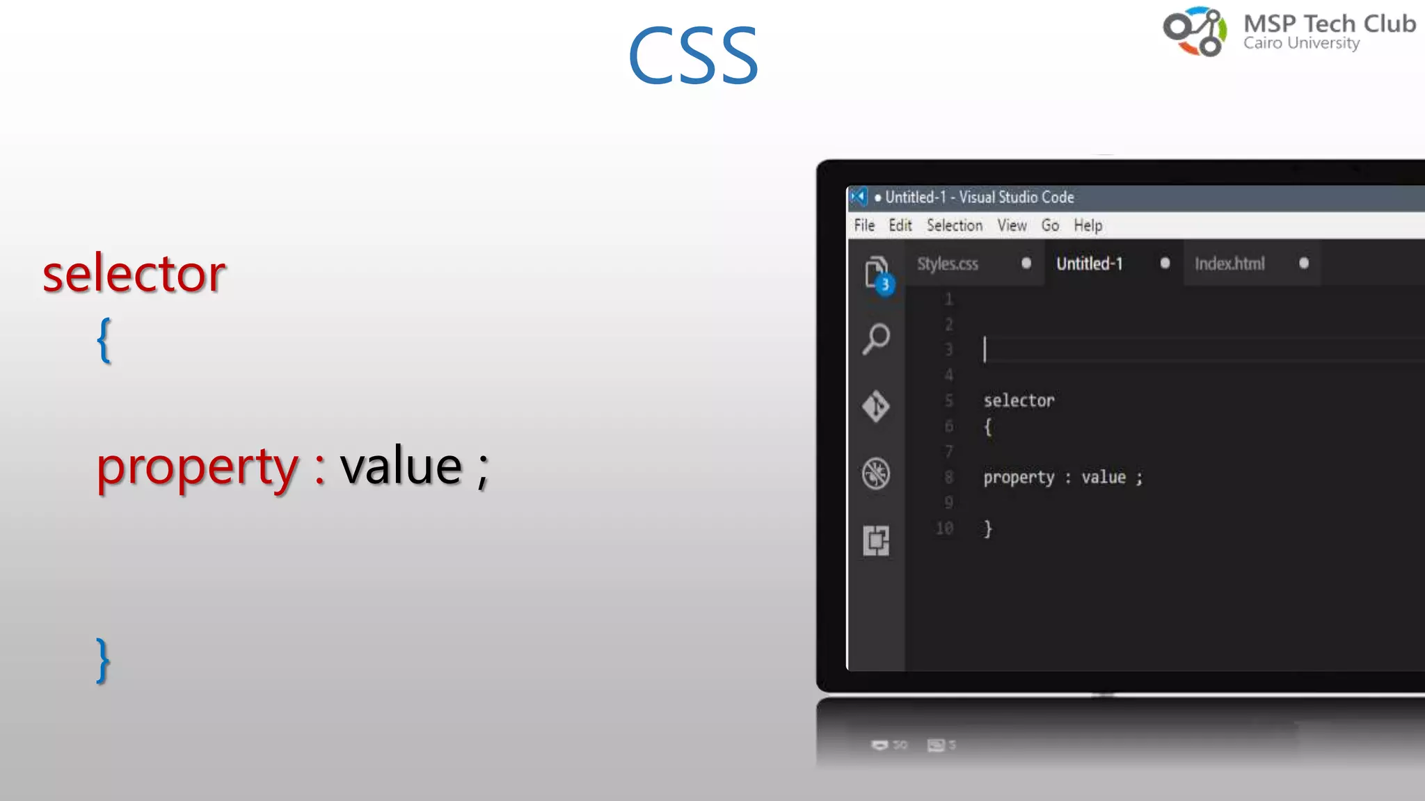 CSS selector { property : value ; } 