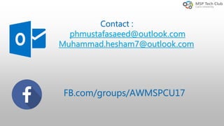 Contact :
phmustafasaeed@outlook.com
Muhammad.hesham7@outlook.com
FB.com/groups/AWMSPCU17
 