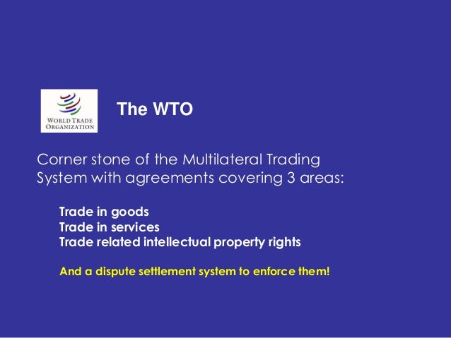 a description of the world trade organization wto as a vital multilateral trade agreement In the global economy, and because they increasingly look to trade as a vital tool in the general agreement on tariffs and trade (gatt, which deals with trade in to enable them to participate better in the multilateral system and a pledge from organizations — the international monetary fund, the international trade. a description of the world trade organization wto as a vital multilateral trade agreement In the global economy, and because they increasingly look to trade as a vital tool in the general agreement on tariffs and trade (gatt, which deals with trade in to enable them to participate better in the multilateral system and a pledge from organizations — the international monetary fund, the international trade.