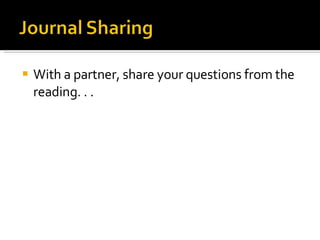 With a partner, share your questions from the reading. . . 