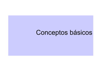 Conceptos b ásicos 