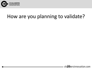 How are you planning to validate?
26
 