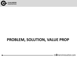 PROBLEM, SOLUTION, VALUE PROP
8
 