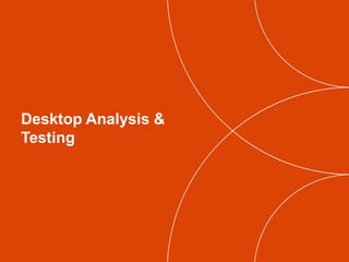 Desktop Analysis &
Testing
 