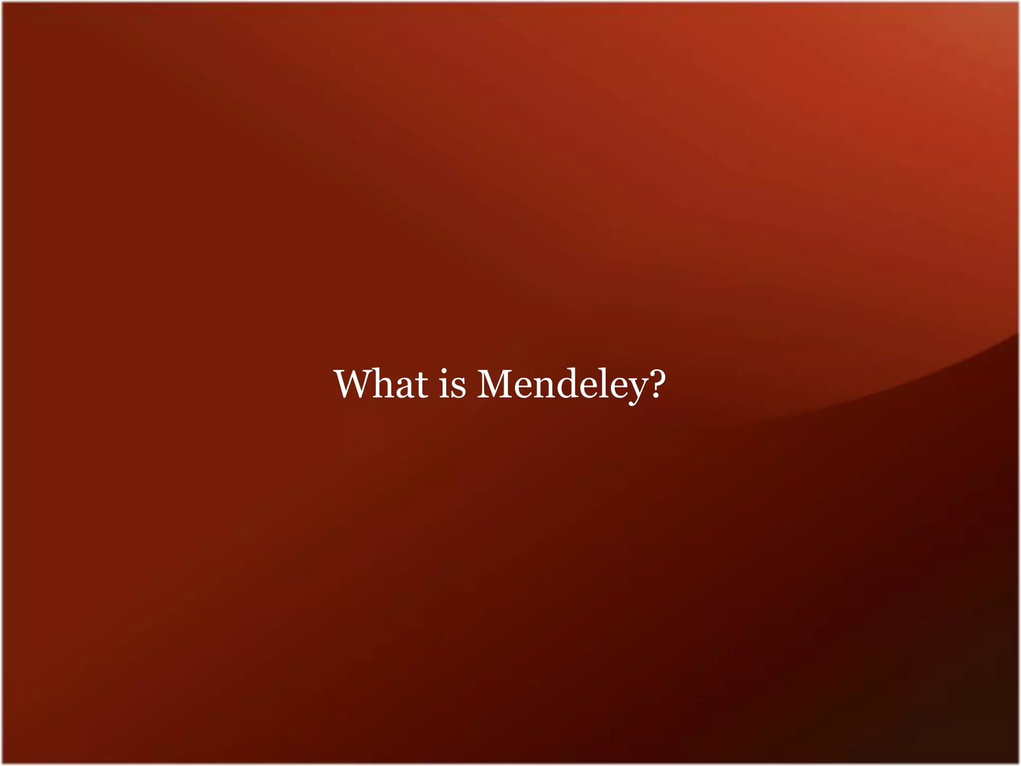 What is Mendeley?
 