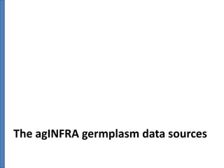 The agINFRA germplasm data sources

 