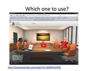 Which one to use?
http://www.youtube.com/watch?v=ddx9PshVWXI
 