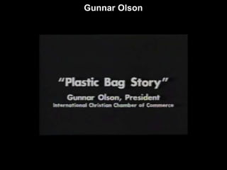Gunnar Olson
Plastic Bag Story
 