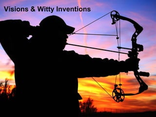 Visions & Witty Inventions
 