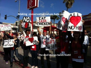 Making conservative values hate speech
The devil always twists truth!
 