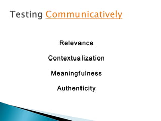 Relevance
Contextualization
Meaningfulness
Authenticity
 
