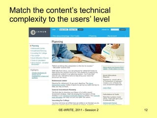 Match the content’s technical complexity to the users’ level 
