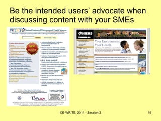 Be the intended users’ advocate when discussing content with your SMEs 