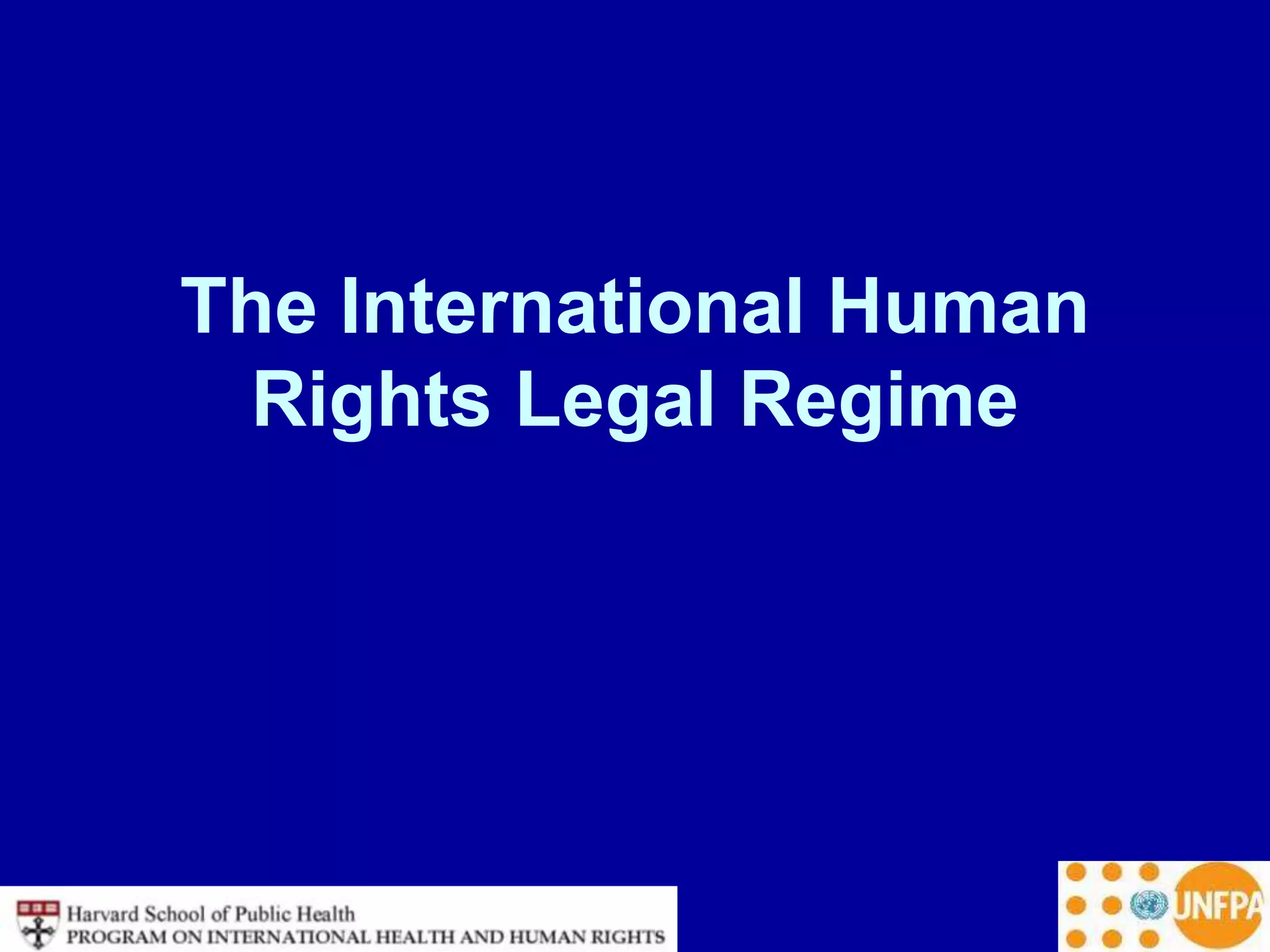 The International Human
Rights Legal Regime
 